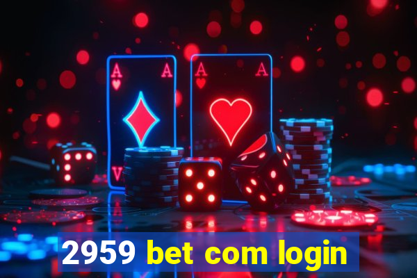 2959 bet com login